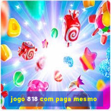 jogo 818 com paga mesmo